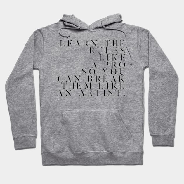 learn the rules like a pro so you can break them like an artist Hoodie by GMAT